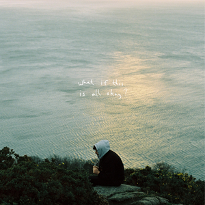 What If This Is All Okay?