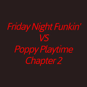 Friday Night Funkin' Vs Poppy Playtime, Cap. 2