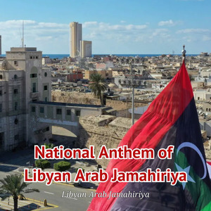 National Anthem of Libyan Arab Jamahiriya