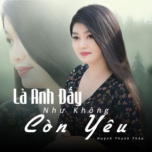 Là Anh Đấy Nhưng Không Còn Yêu