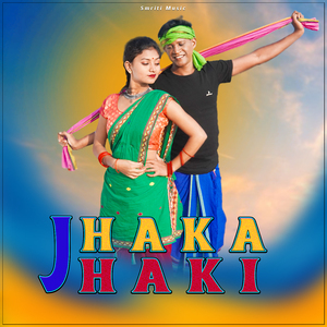 JHAKA JHAKI