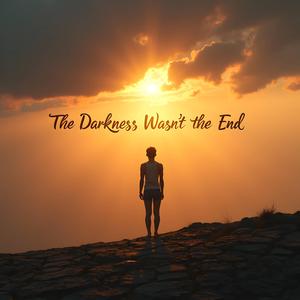 The Darkness Wasn’t the End (Country)