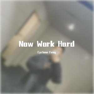 Now Work Hard