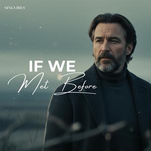If We Met Before