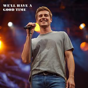 WE'LL HAVE A GOOD TIME (YOU AND ME)