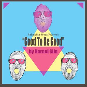 Good to Be Good