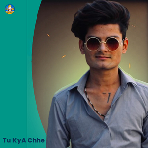 Tu Kya Chhe