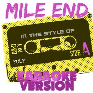 Mile End (In the Style of Pulp) [Karaoke Version]
