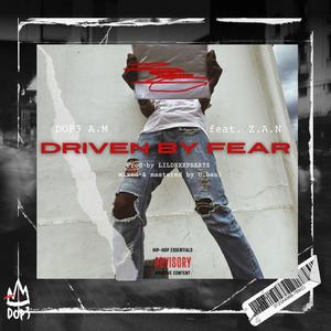 DRIVEN BY FEAR (feat. Z.A.N)