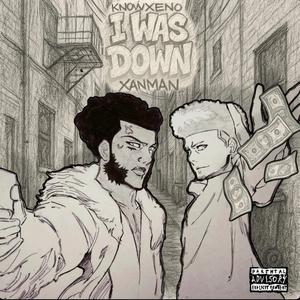 I Was Down (feat. Xanman)