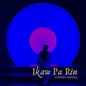 Ikaw Pa Rin (Stripped Version)