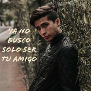 Ya No Busco Solo Ser Tu Amigo