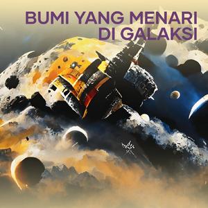 Bumi Yang Menari Di Galaksi