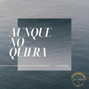 AUNQUE NO QUIERA