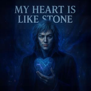 My Heart Is Like Stone
