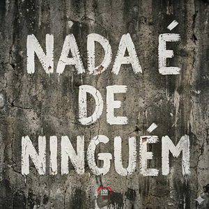 NADA É DE NIGUÉM
