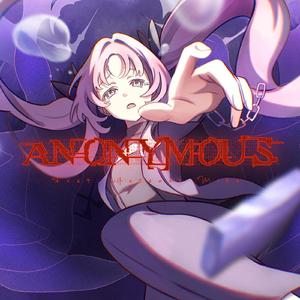 Anonymous. (feat.初音ミク)