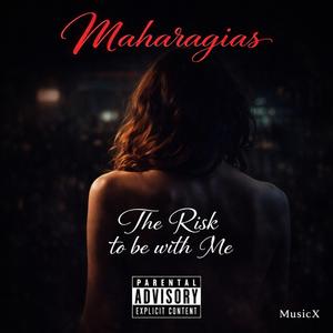 The Risk to be with me