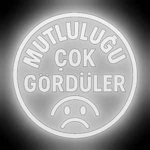 Mutlulugu Çok Gördüler