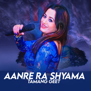 Aanre Ra Shyama Tamang Geet