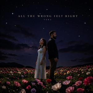 All the Wrong Felt Right