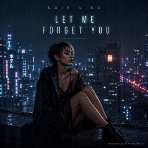 Let Me Forget You (Official Audio)