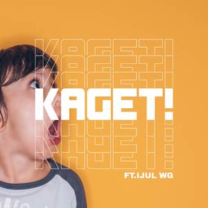 KAGET (feat. IJUL WG)