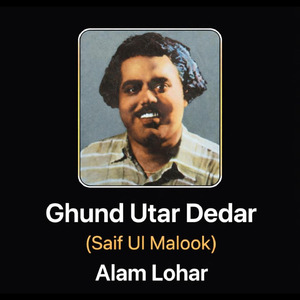 Ghund Utar Dedar (Saif Ul Malook)