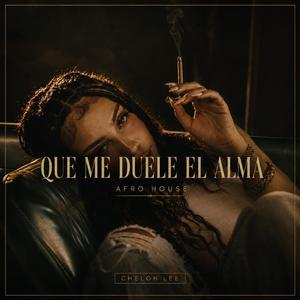 Que Me Duele El Alma