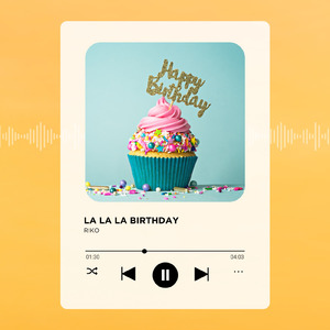 LA LA LA BIRTHDAY