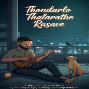 Thondarlo thalaraathe rasave