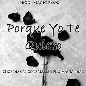 Porque Yo Te Quiero (feat. AJ Gonzales, Leo PL & Maury Diaz)