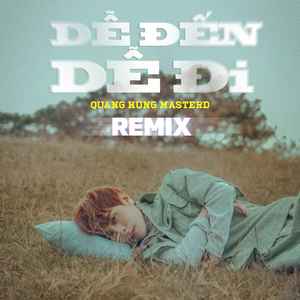 Dễ Đến Dễ Đi (Remix)