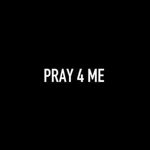 PRAY 4 ME