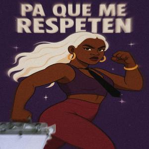 Pa´ Que Me Respeten
