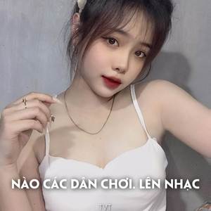 NÀO CÁC DÂN CHƠI. LÊN NHẠC (REMIX)