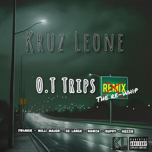 O.T Trips (feat. FR4NKIE, Milli Major, So Large, Rawza, Duppy & Kozzie) (The Re-Whip)