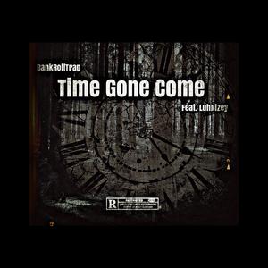 TimeGoneCome (feat. Bankroll Trap)