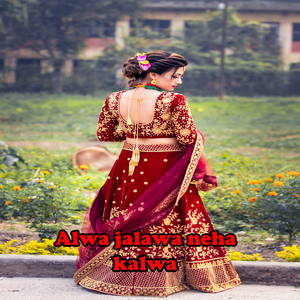 Alwa Jalawa Neha Kalwa