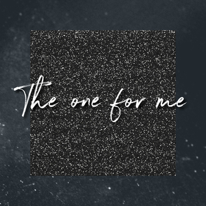 The One For Me