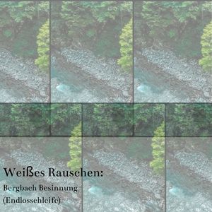 Weißes Rauschen: Bergidylle Einklang (Endlosschleife)