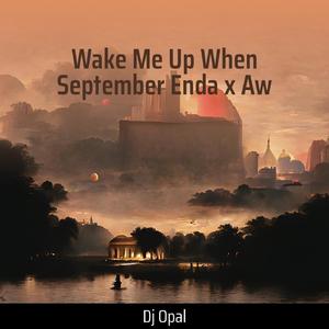 Wake Me up When September Enda X Aw