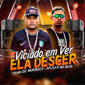 Viciado em Ver Ela Descer (Brega Funk)