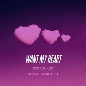 Want My Heart (Slowed & Reverb)