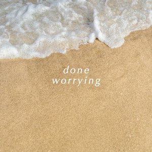 Done Worrying
