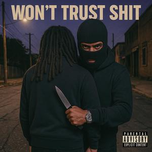 Won’t Trust Shit