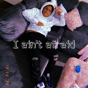 I Ain't Afraid