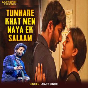 Arjit Singh | Tumhare Khat Me Naya Ek Salaam | तुम्हारे खत मे नया एक सलाम | Hindi Song