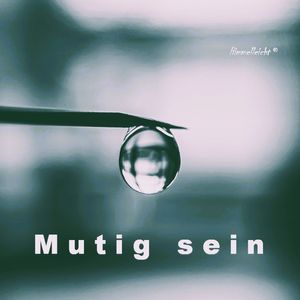Mutig sein