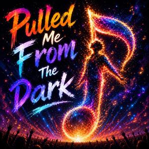 Pulled Me From The Dark